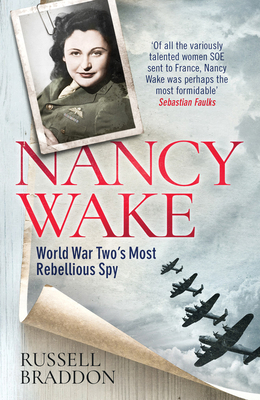 Nancy Wake: World War Two's Most Rebellious Spy 1542021669 Book Cover