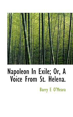 Napoleon in Exile; Or, a Voice from St. Helena. 1117445232 Book Cover