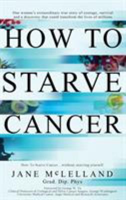 How to Starve Cancer 0951951718 Book Cover