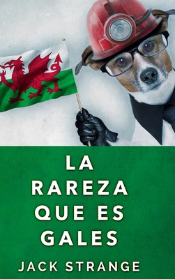 La Rareza Que Es Gales [Spanish] 1715693302 Book Cover