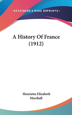 A History Of France (1912) 1436619238 Book Cover