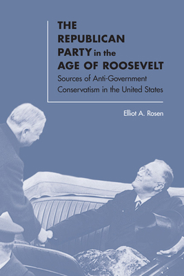 The Republican Party in the Age of Roosevelt: S... 0813935547 Book Cover