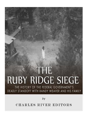 The Ruby Ridge Siege: The History of the Federa... 1985761998 Book Cover
