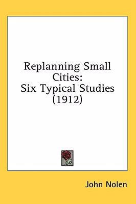 Replanning Small Cities: Six Typical Studies (1... 054898350X Book Cover