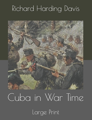 Cuba in War Time: Large Print 1698826664 Book Cover