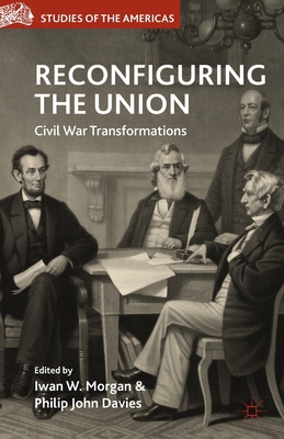 Reconfiguring the Union: Civil War Transformations 1349463507 Book Cover