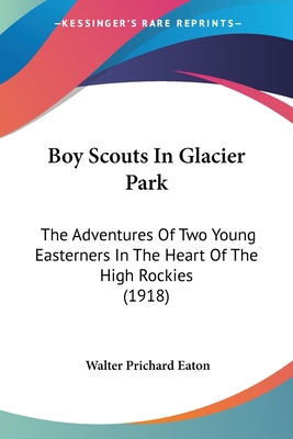 Boy Scouts In Glacier Park: The Adventures Of T... 1120165997 Book Cover