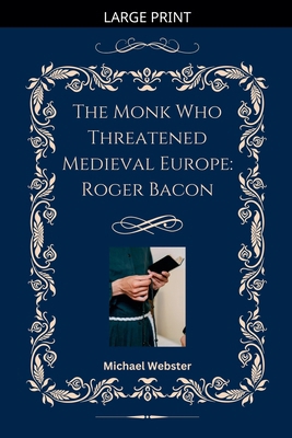 The Monk Who Threatened Medieval Europe: Roger ... B0GL3L31QR Book Cover