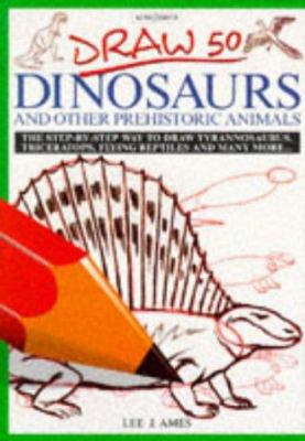 Draw 50 Dinosaurs and Other Prehistoric Animals 0862723523 Book Cover