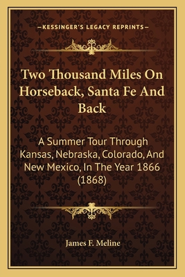 Two Thousand Miles On Horseback, Santa Fe And B... 1165797666 Book Cover