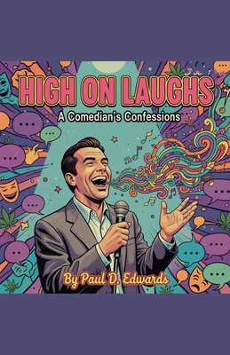 High on Laughs: A Comedian's Confessions B0GFC49VQ3 Book Cover