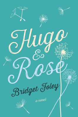Hugo & Rose: A Novel 1250055792 Book Cover