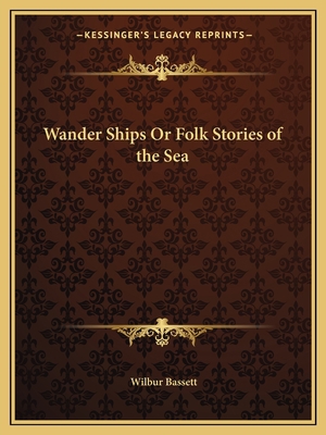 Wander Ships Or Folk Stories of the Sea 1162612045 Book Cover