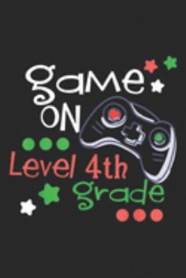 Game On level 4Th Grade: Game On 4Th Grade First Day of School  Journal/Notebook Blank Lined Ruled 6x9 100 Pages