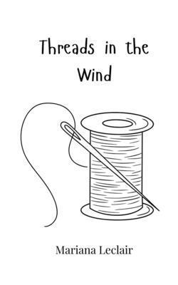Threads in the Wind 1805866001 Book Cover