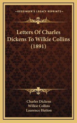 Letters Of Charles Dickens To Wilkie Collins (1... 116498375X Book Cover
