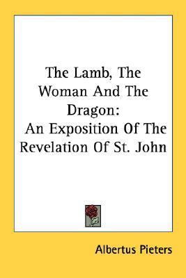 The Lamb, The Woman And The Dragon: An Expositi... 143257616X Book Cover