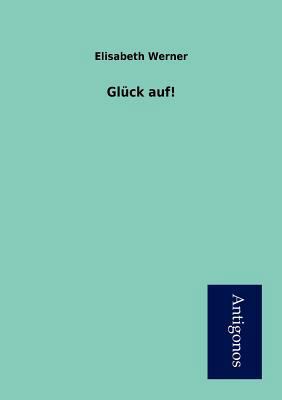 Gl?ck auf! [German] 3954721694 Book Cover