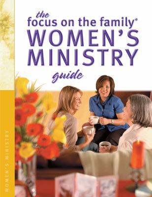 The Focus on the Family Women's Ministry Guide 0764216775 Book Cover