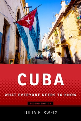Cuba: What Everyone Needs to Know®, Second Edition 0199896704 Book Cover