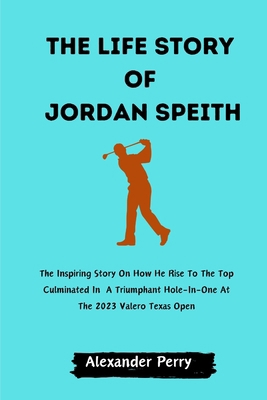 The Life Story of Jordan Spieth: The Inspiring ...            Book Cover