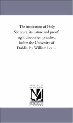 The inspiration of Holy Scripture, Its Nature a... 1425553893 Book Cover