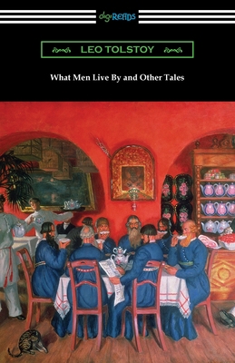 What Men Live By and Other Tales 1420973770 Book Cover