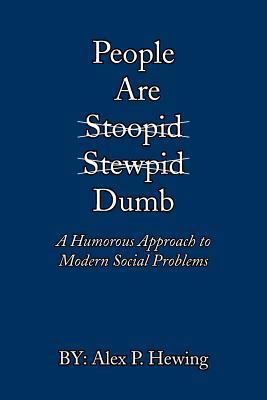 People Are Dumb: A Humorous Approach to Modern ... 1475959605 Book Cover