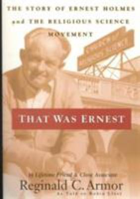 That Was Ernest: The Story of Ernest Holmes and... 0875167128 Book Cover