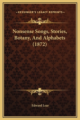 Nonsense Songs, Stories, Botany, And Alphabets ... 1169281338 Book Cover