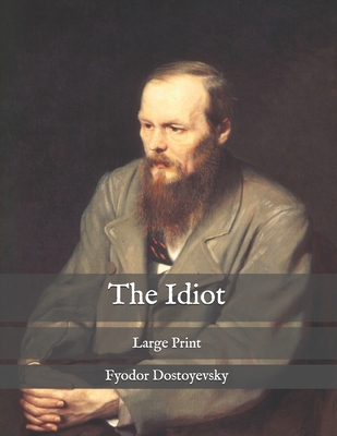 The Idiot: Large Print B08RBP5H22 Book Cover