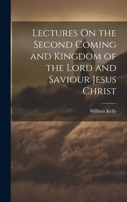 Lectures On the Second Coming and Kingdom of th... 1020297980 Book Cover