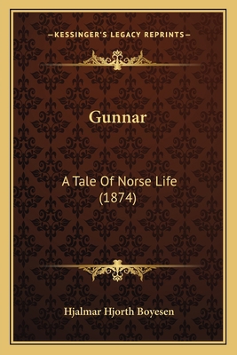 Gunnar: A Tale Of Norse Life (1874) 1163944963 Book Cover