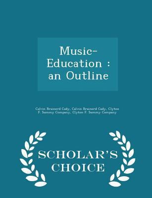 Music-Education: An Outline - Scholar's Choice ... 1297464052 Book Cover