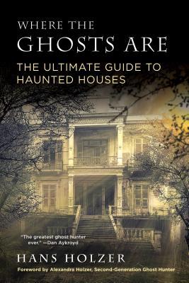 Where the Ghosts Are: The Ultimate Guide to Hau... 0806538775 Book Cover