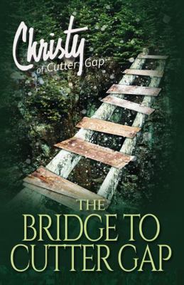 The Bridge to Cutter Gap (Christy of Cutter Gap) 1956233075 Book Cover