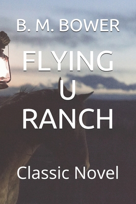Flying U Ranch: Classic Novel B08TQHSD2H Book Cover