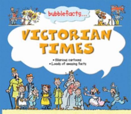 Victorian Times (Bubblefacts) 1842366572 Book Cover