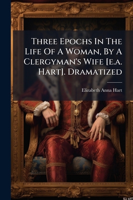 Three Epochs In The Life Of A Woman, By A Clerg... 1286801087 Book Cover
