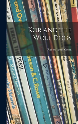 Kor and the Wolf Dogs 1014409454 Book Cover
