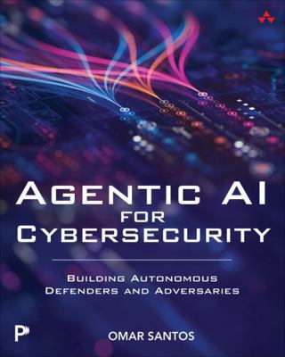 Agentic AI for Cybersecurity: Building Autonomo... 0135589851 Book Cover