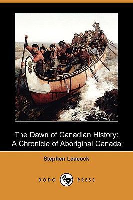 The Dawn of Canadian History: A Chronicle of Ab... 1409949303 Book Cover