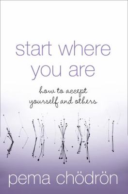 Start Where You Are: How to Accept Yourself and... 000719062X Book Cover
