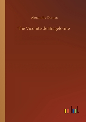 The Vicomte de Bragelonne 3734059984 Book Cover
