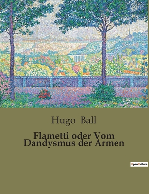 Flametti oder Vom Dandysmus der Armen: Einblick... [German] B0BTGVTBQ2 Book Cover