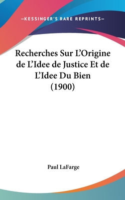 Recherches Sur L'Origine de L'Idee de Justice E... [French] 1162358483 Book Cover