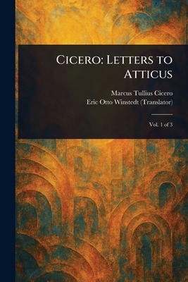 Cicero: Letters to Atticus 1023567792 Book Cover
