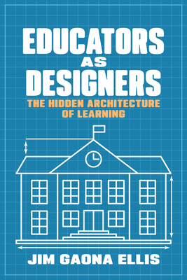 Educators as Designers: The Hidden Architecture... B0FWJK7DMP Book Cover