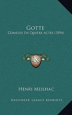 Gotte: Comedie En Quatre Actes (1894) [French] 1168396085 Book Cover