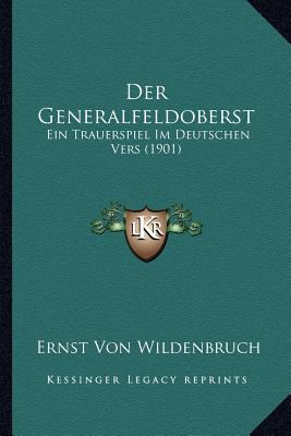 Der Generalfeldoberst: Ein Trauerspiel Im Deuts... [German] 1167576810 Book Cover